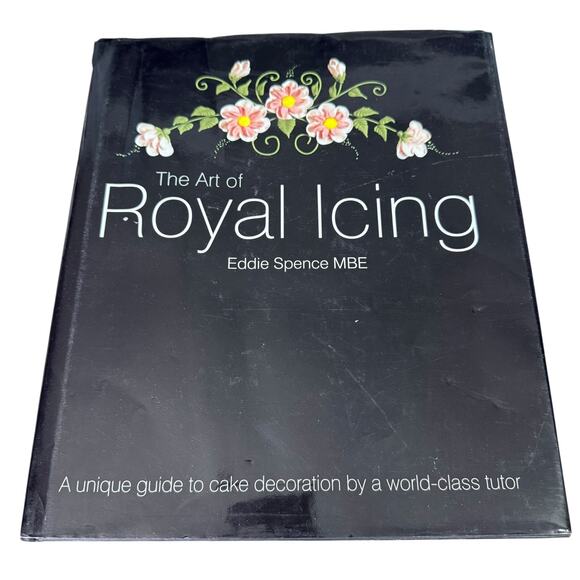 The Art of Royal Icing: A Unique Guide to Cake ... by Spence MBE, Eddie Hardback - Picture 1 of 1